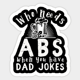 Who needs ABS when you have dad jokes Sticker